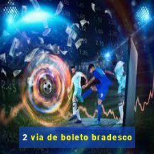 2 via de boleto bradesco